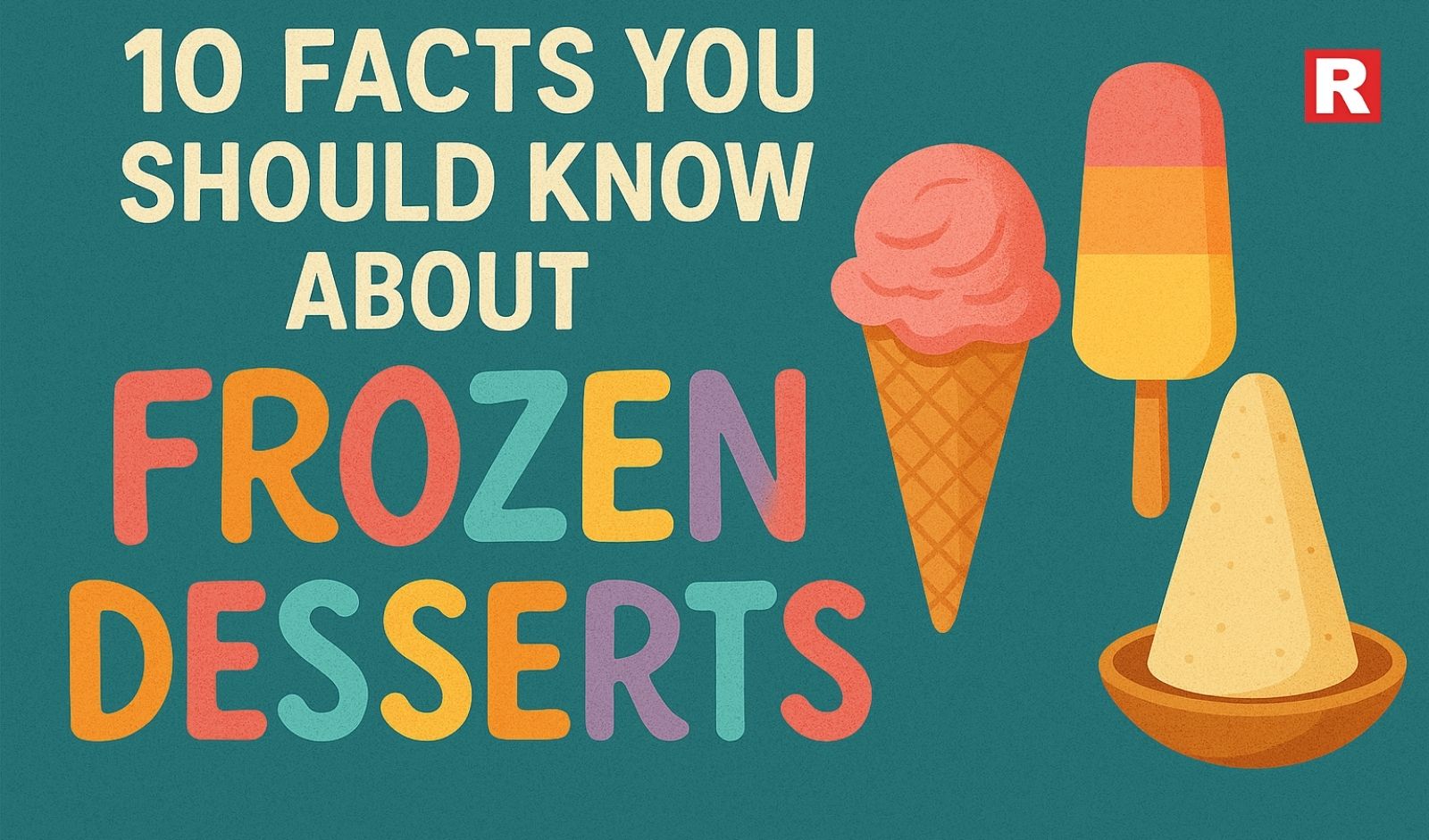 10 Facts You Should Know About Frozen Desserts