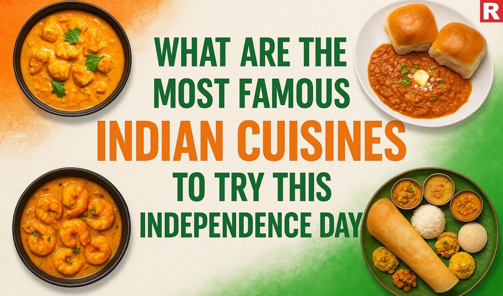 What Are the Most Famous Indian Cuisines to Try This Independence Day