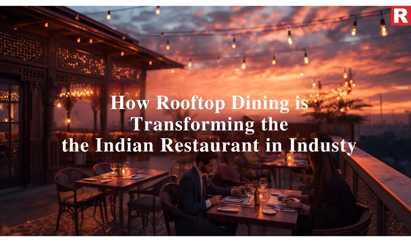 How Rooftop Dining is Transforming the Indian Restaurant Industry