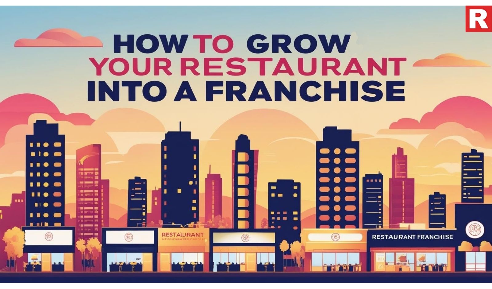 How to Grow Your Restaurant Into A Franchise