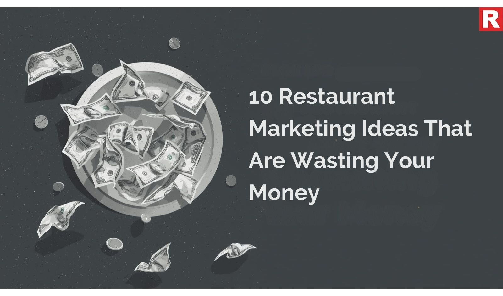 10 Restaurant Marketing Ideas That Are Wasting Your Money