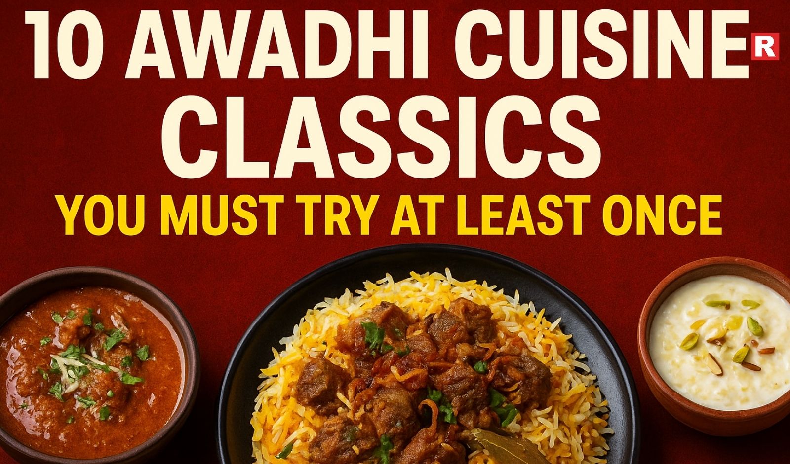 10 Awadhi Cuisine Classics You Must Try at Least Once