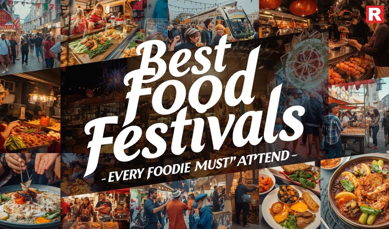 Best Food Festivals Every Foodie Must Attend