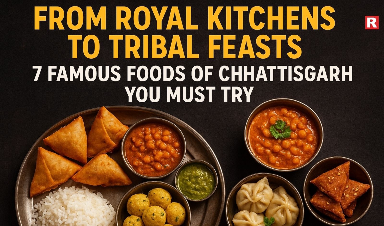 From Royal Kitchens to Tribal Feasts: 7 Famous Foods of Chhattisgarh You Must Try