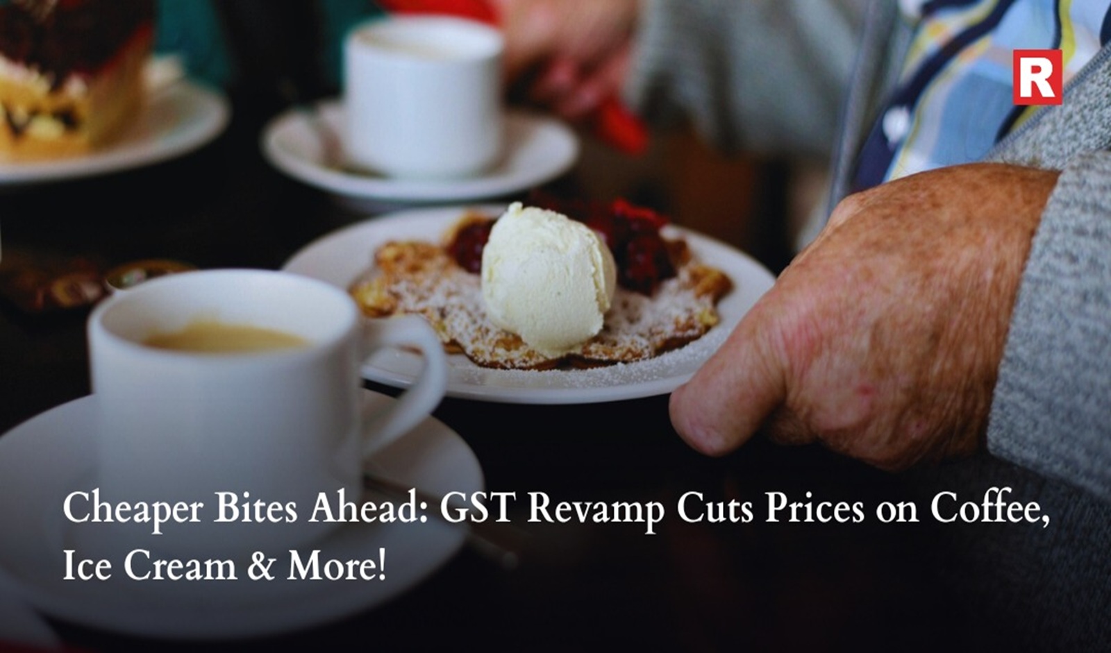 Cheaper Bites Ahead: GST Revamp Cuts Prices on Coffee, Ice Cream & More!