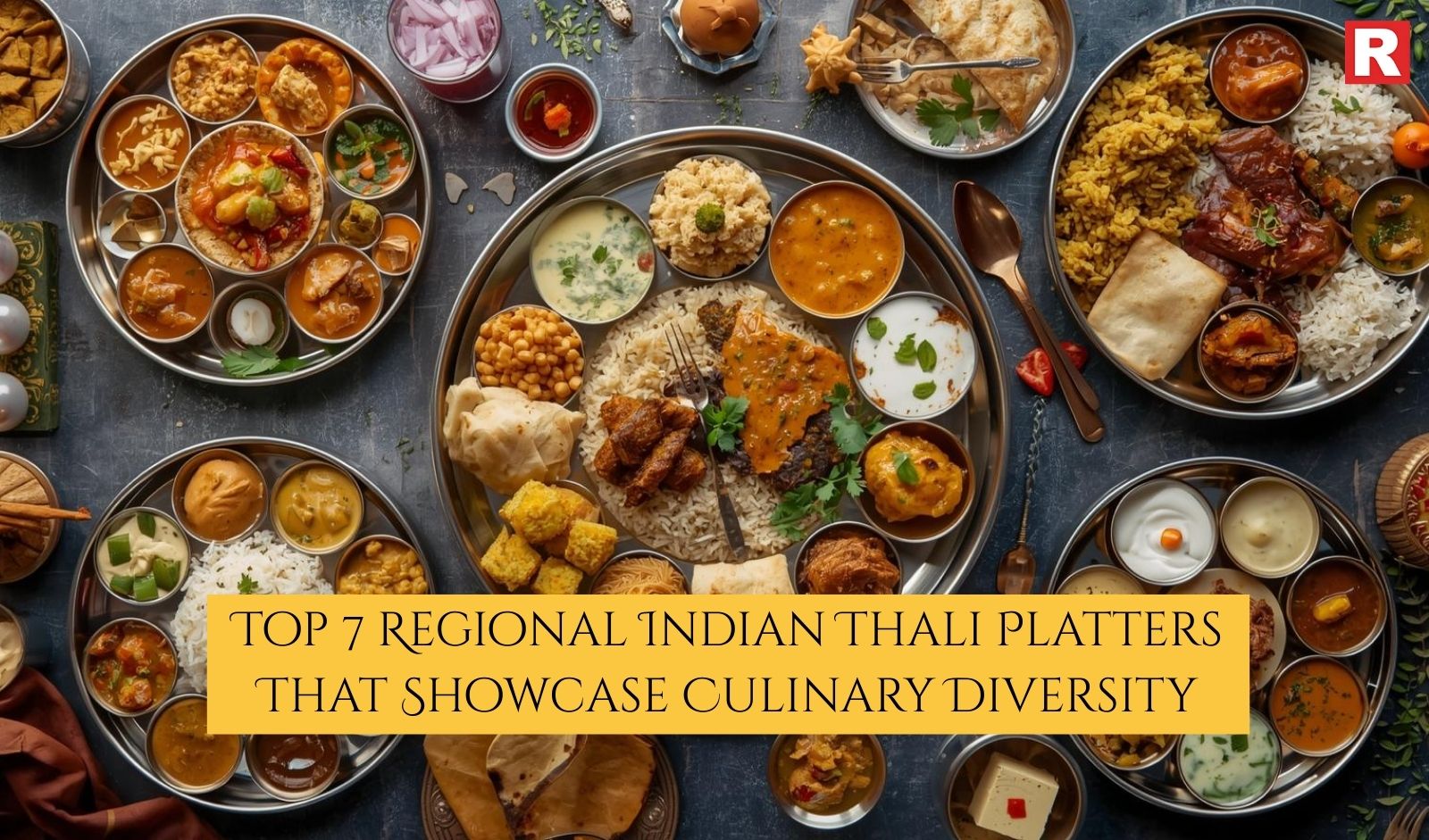 Top 7 Regional Indian Thali Platters That Showcase Culinary Diversity