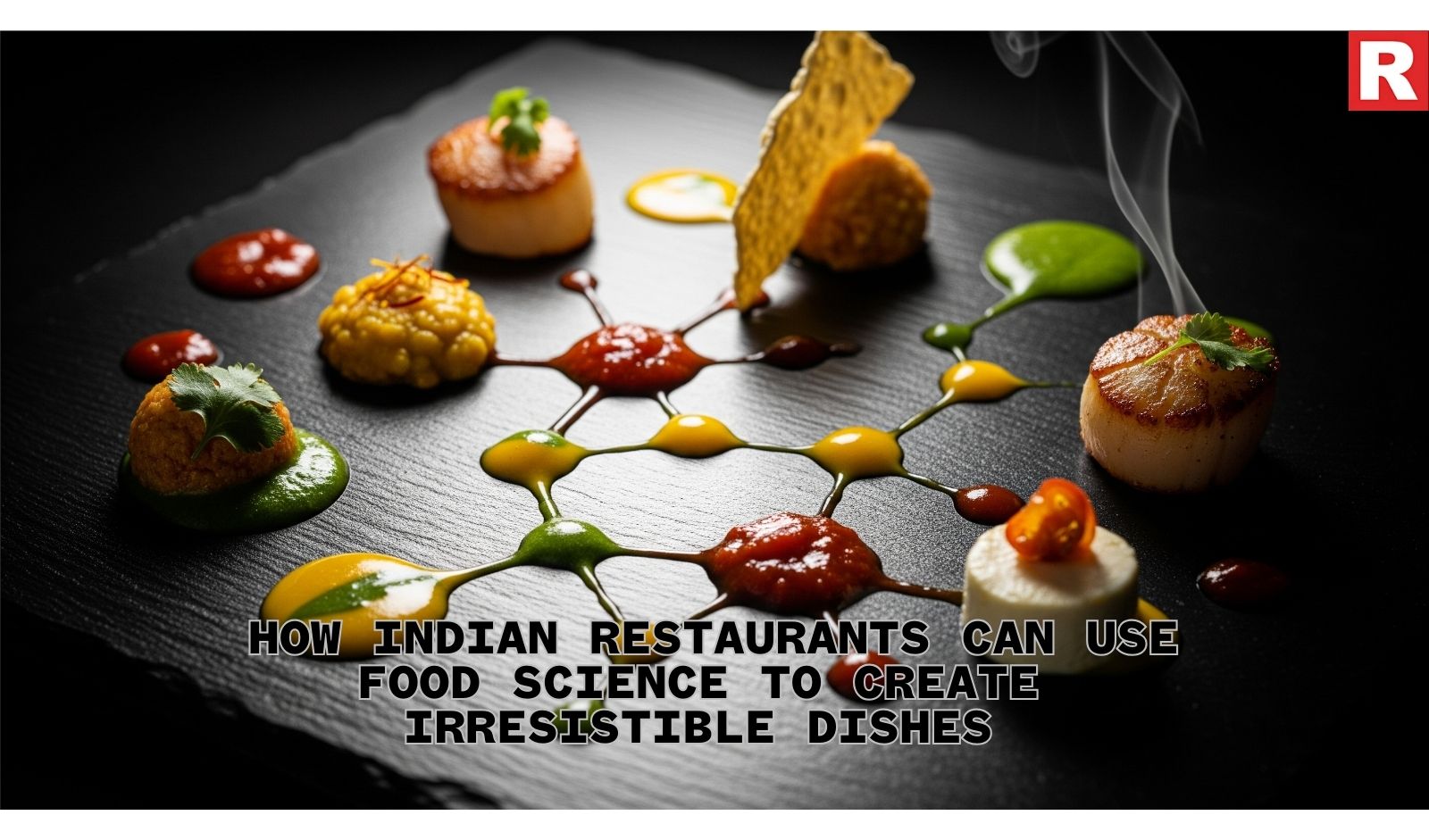 How Indian Restaurants Can Use Food Science to Create Irresistible Dishes