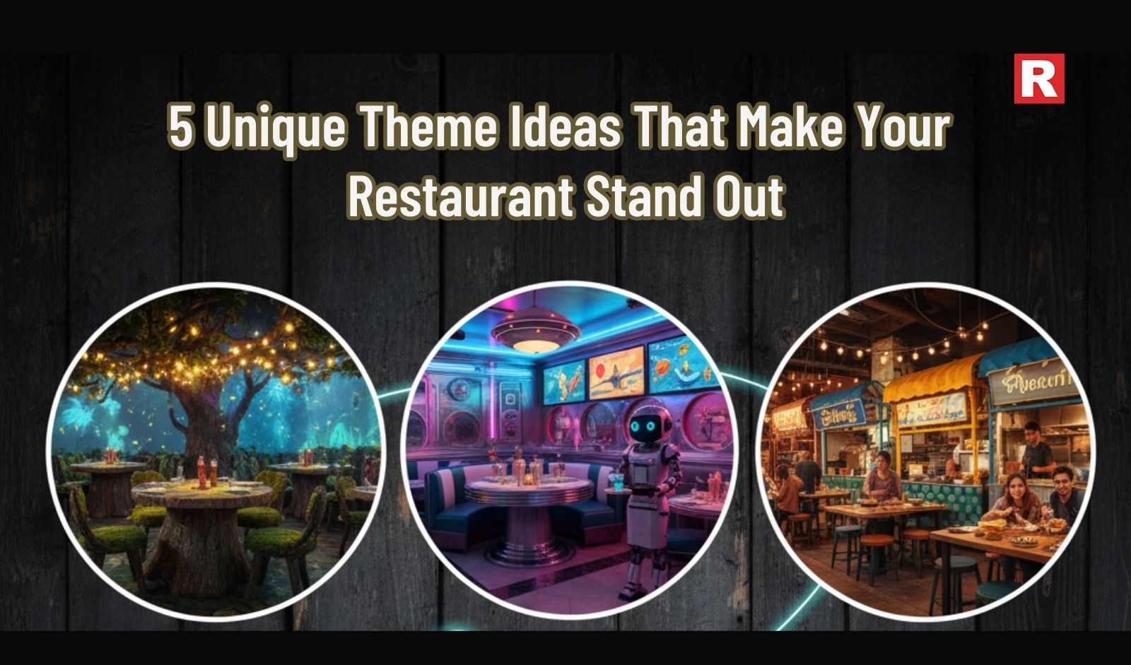 5 Unique Theme Ideas That Make Your Restaurant Stand Out