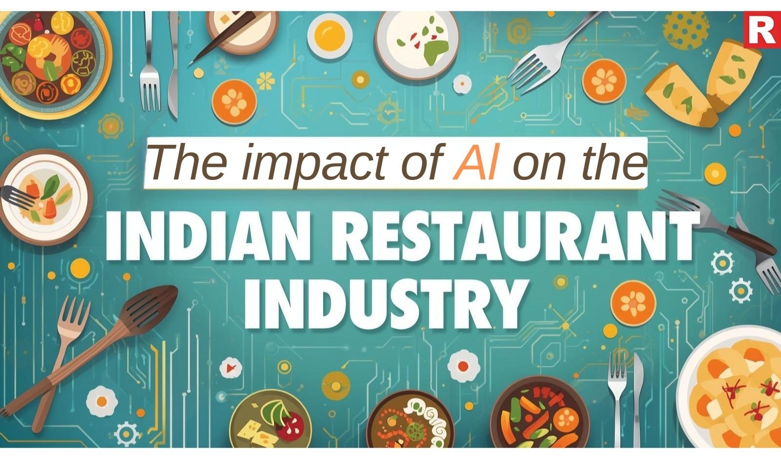 5 Ways AI is Changing the Indian Restaurant Industry