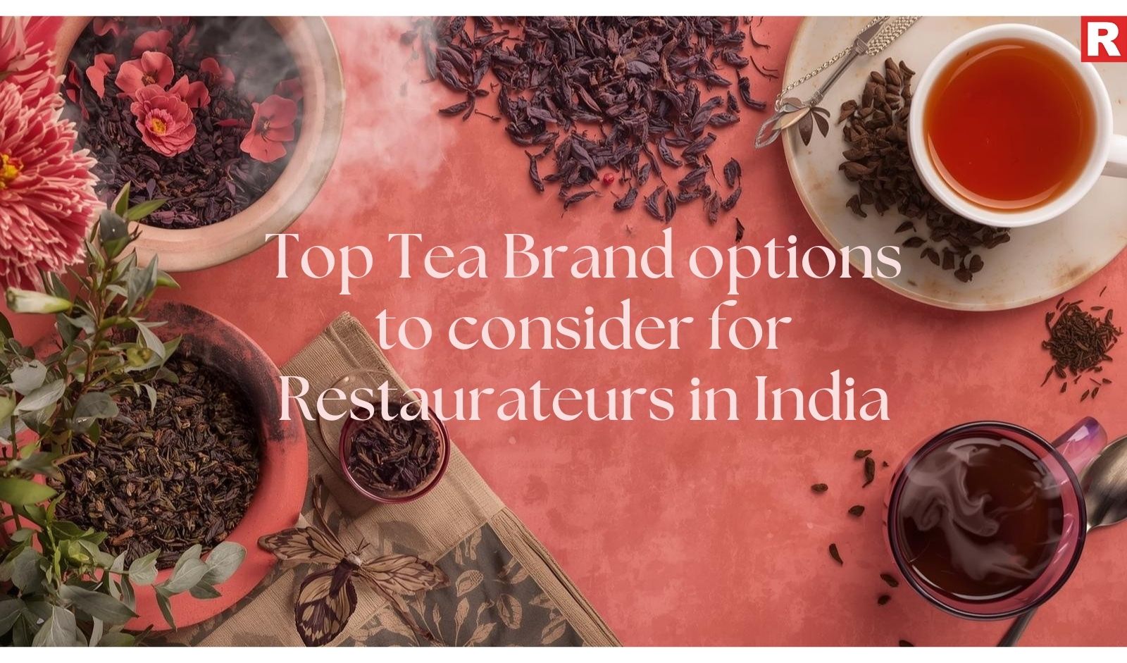 Top Tea Brand options to consider for Restaurateurs in India