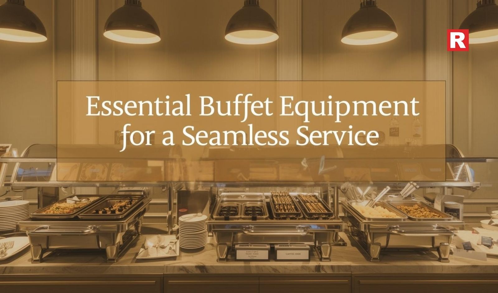 Essential Buffet Equipment for a Seamless Service