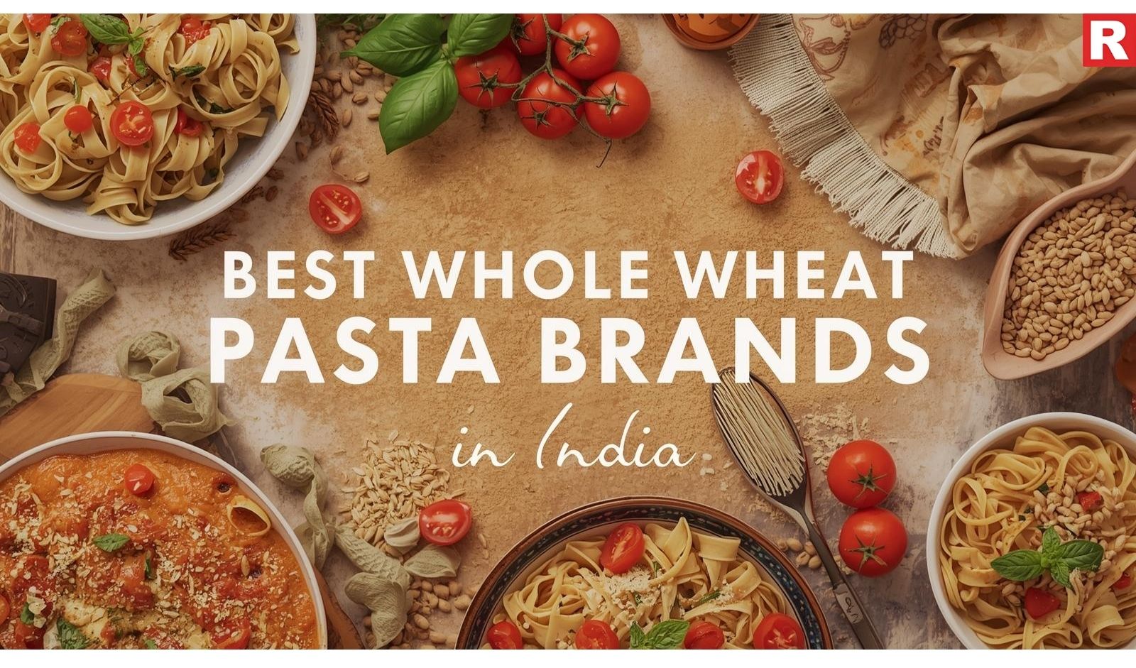 Best Whole Wheat Pasta Brands in India