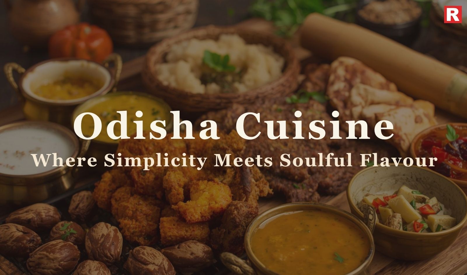 6 Odisha Cuisine: Where Simplicity Meets Soulful Flavour