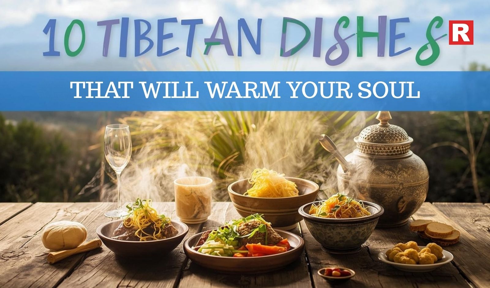 10 Tibetan Dishes That Will Warm Your Soul
