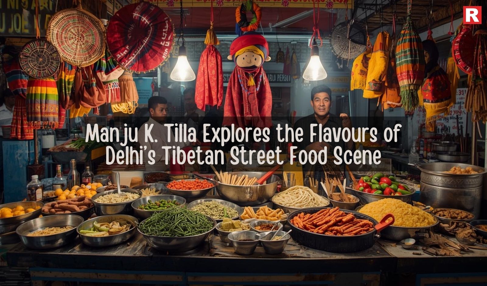 Manju K. Tilla Explores the Flavours of Delhi’s Tibetan Street Food Scene