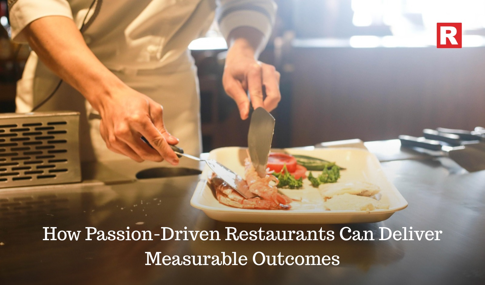 How Passion-Driven Restaurants can Deliver Measurable Outcomes
