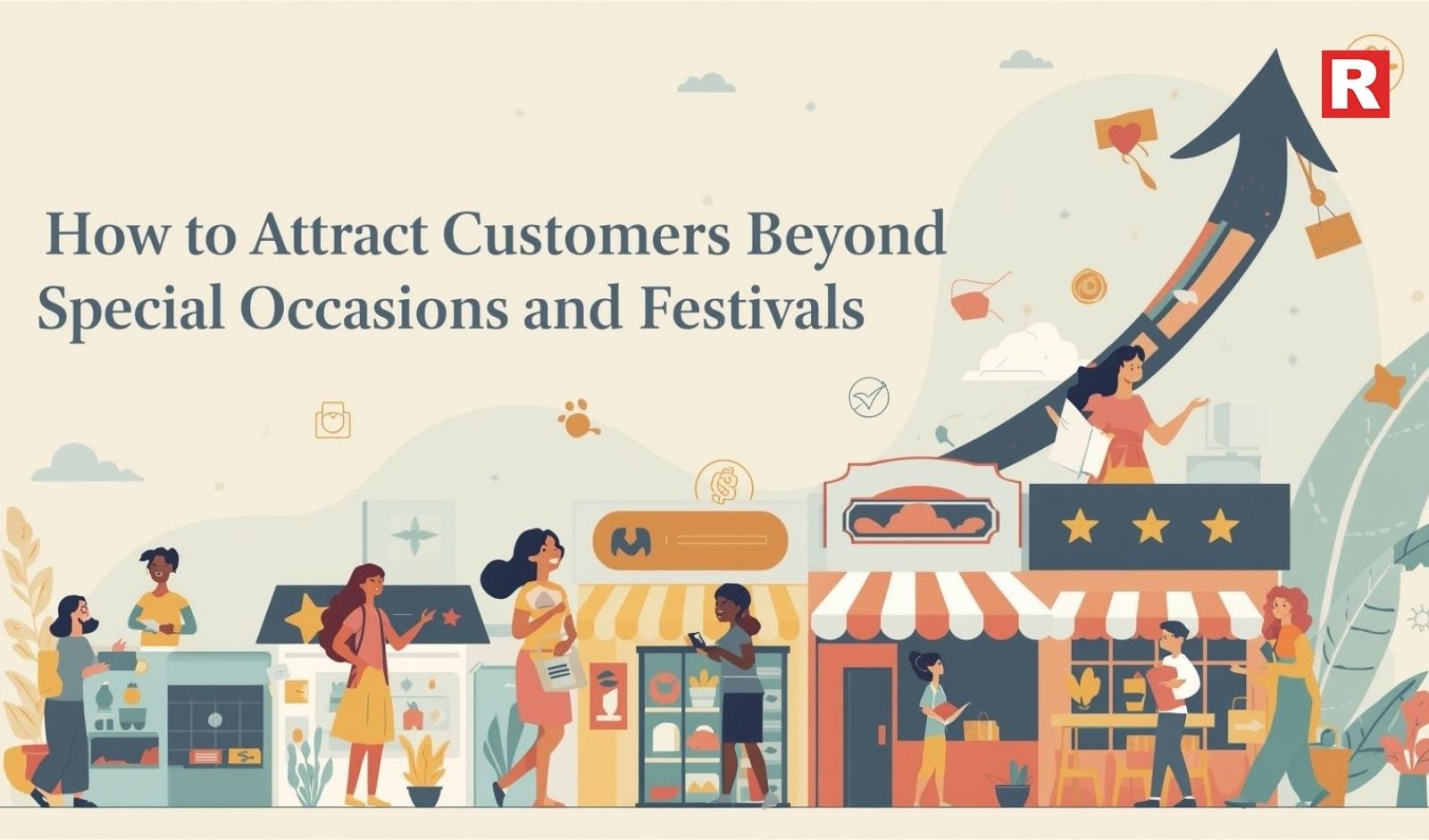 How to Attract Customers Beyond Special Occasions and Festivals
