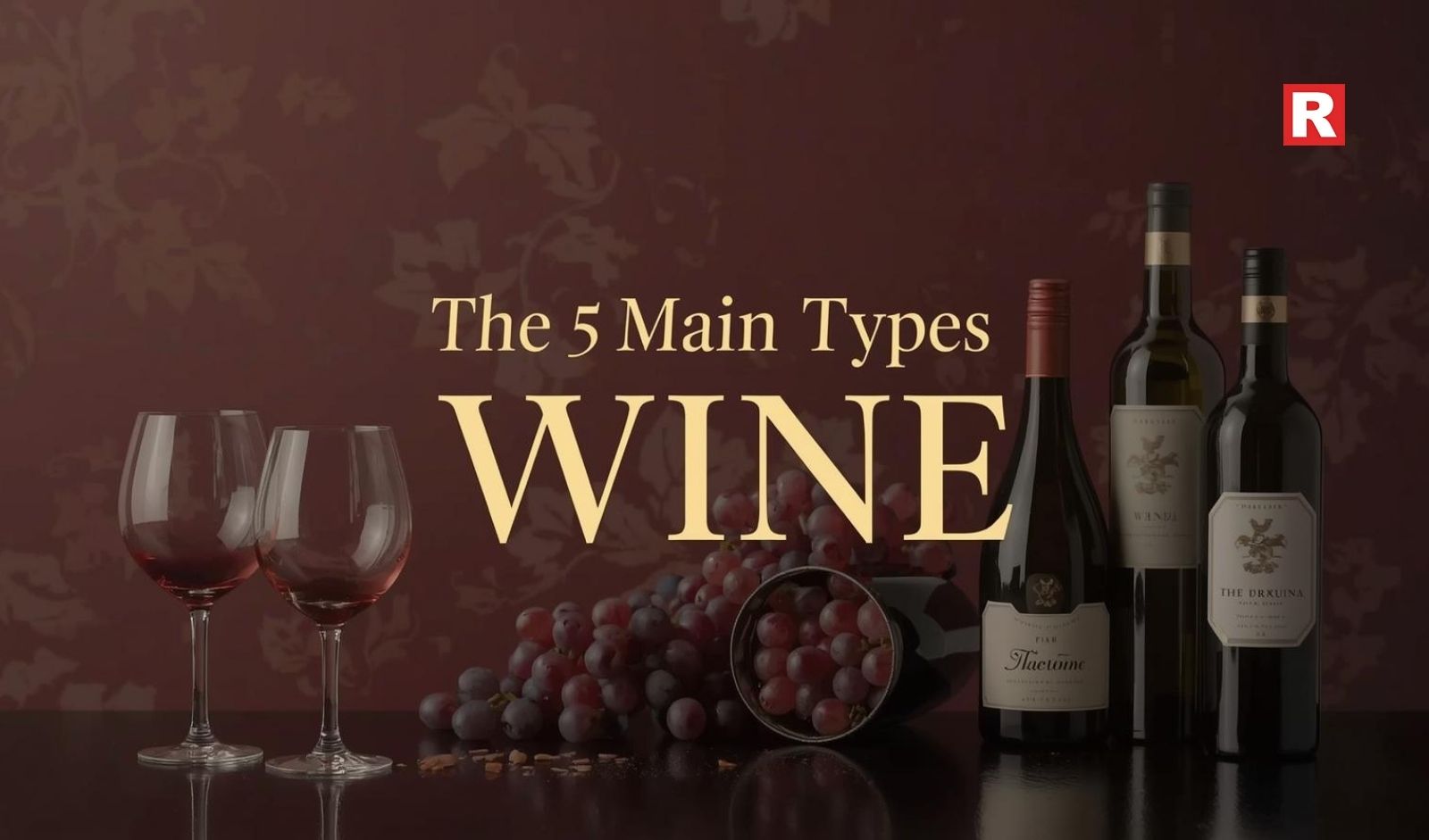 The 5 Main Types of Wine You Should Know