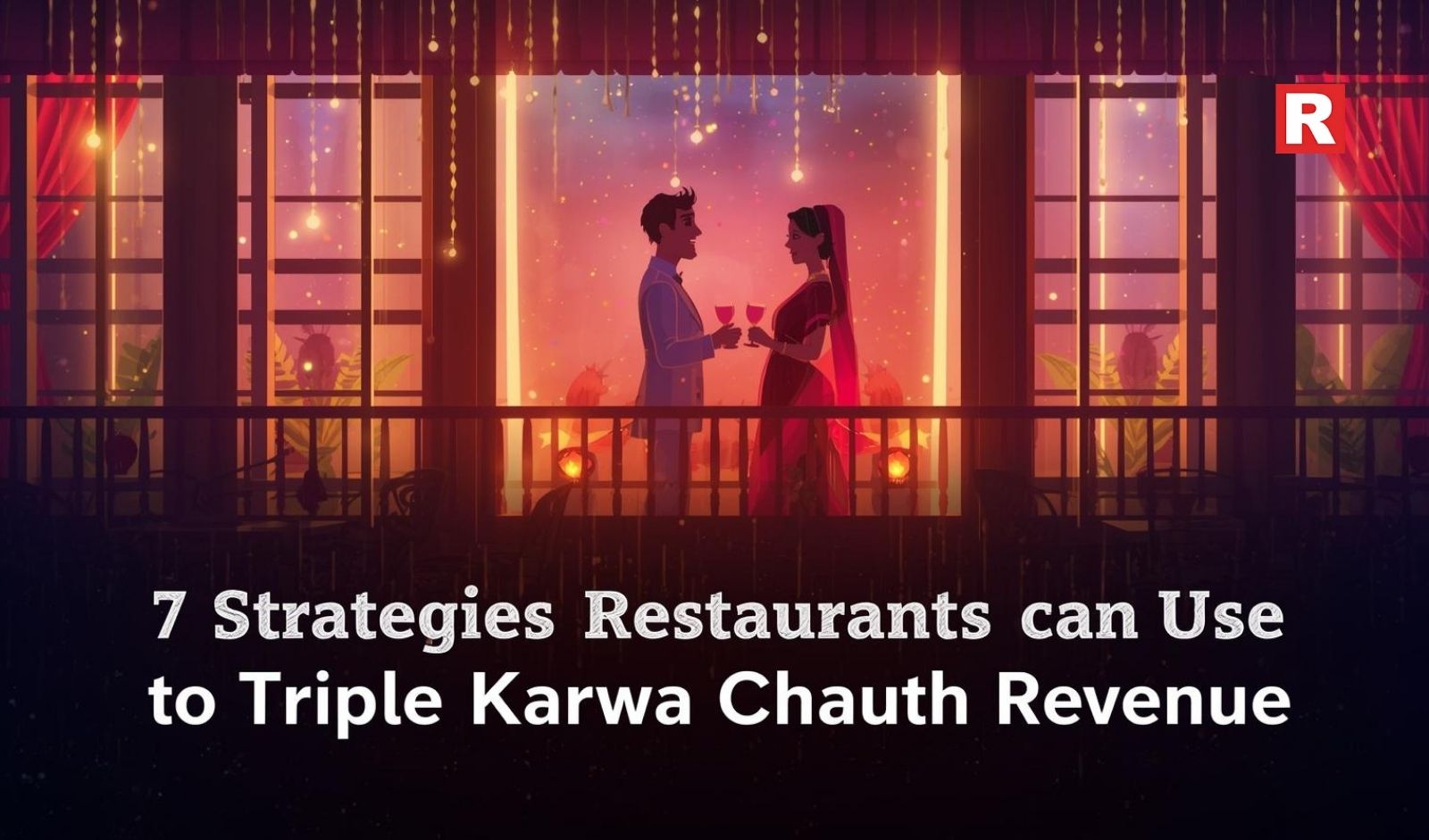 7 Strategies Restaurants Can Use to Triple Karwa Chauth Revenue