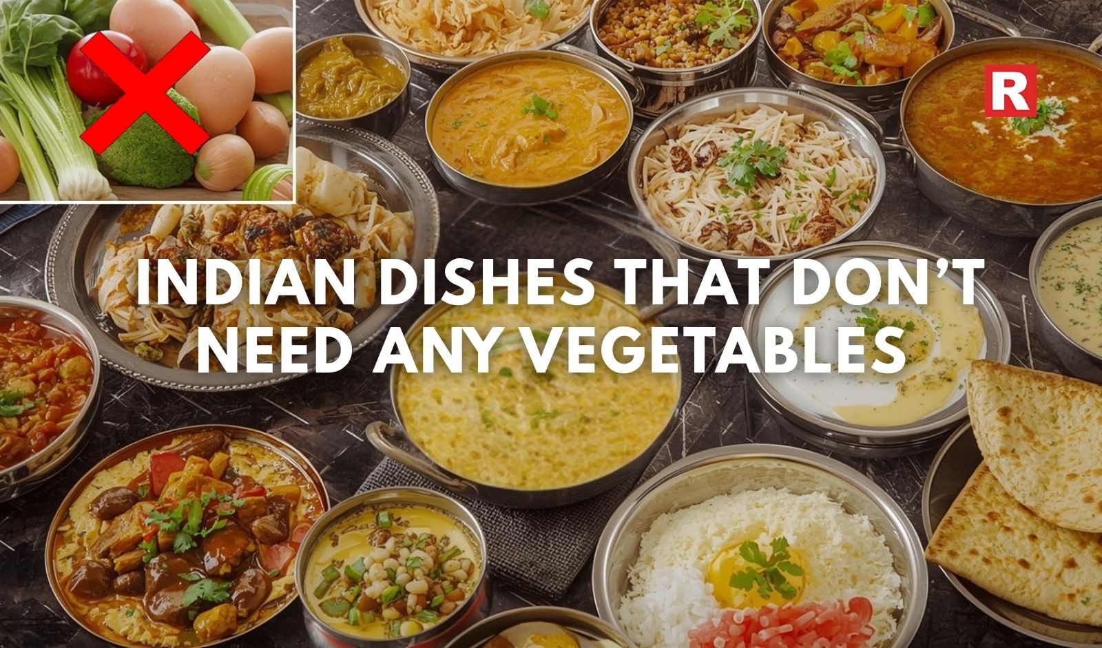 10 Indian Dishes That Don’t Need Any Vegetables