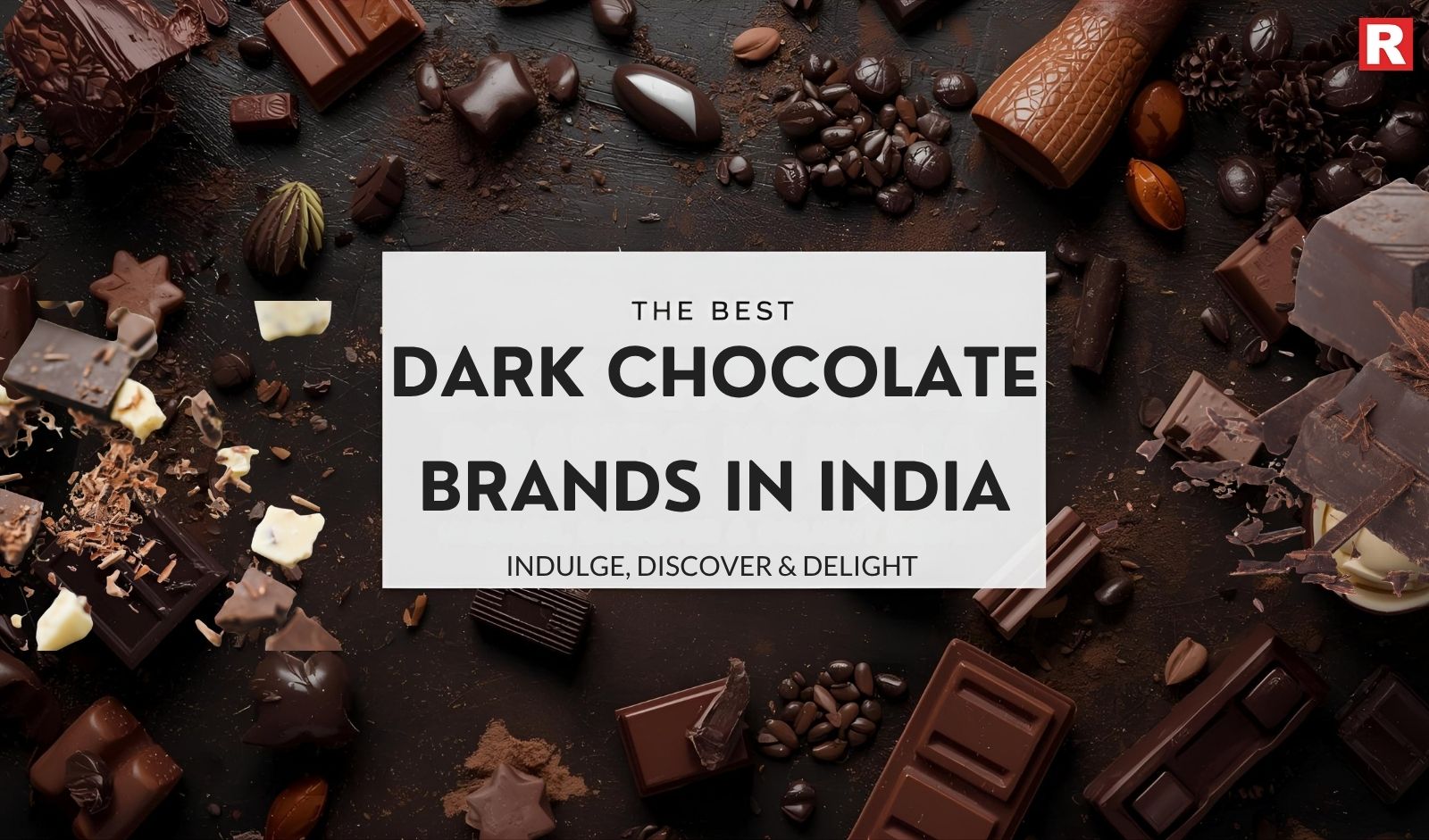 The Best Dark Chocolate Brands in India: Indulge, Discover & Delight
