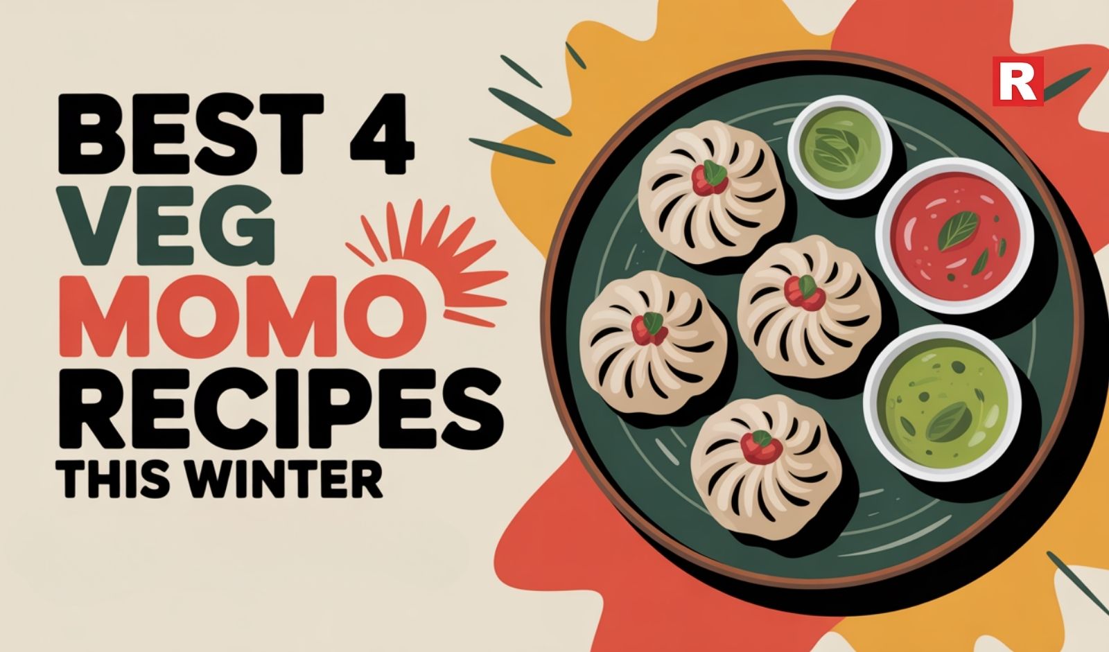 Best 4 Veg Momo Recipes to Enjoy This Winter