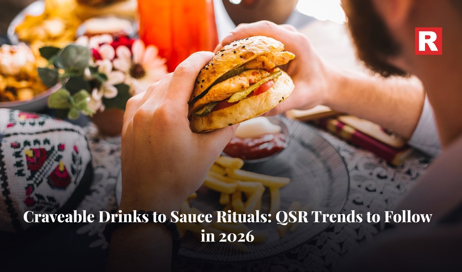 From Craveable Drinks to Sauce Rituals: Trends that Will Rule QSRs in 2026