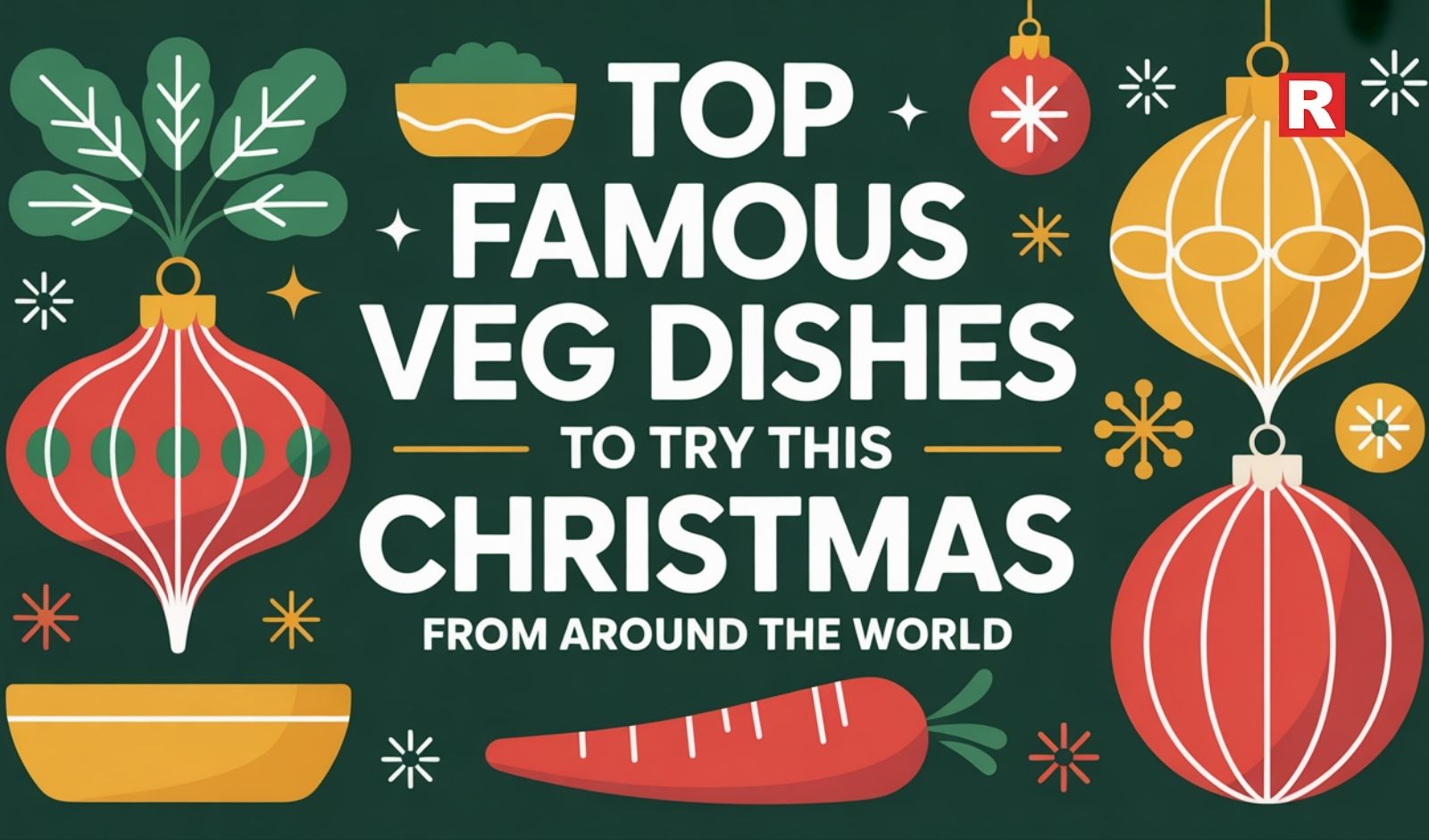 Top Famous Veg Dishes to Try This Christmas from Around the World