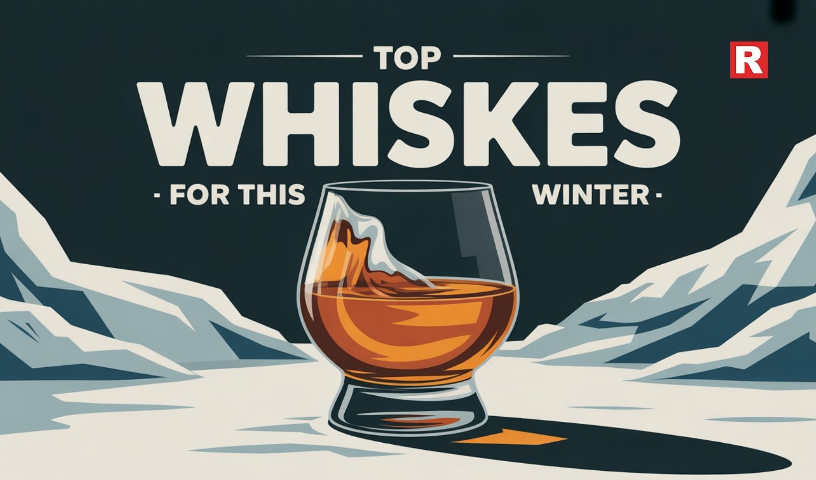 Top Whiskies for This Winter: Smooth, Warm & Perfect for Cold Evenings