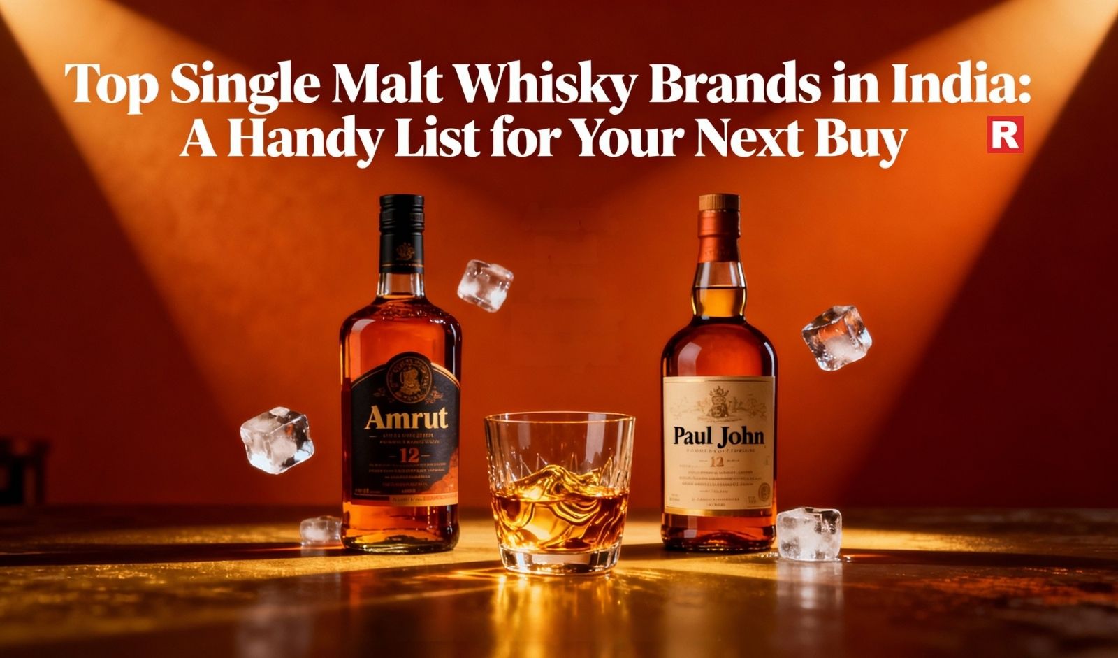 Top Single Malt Whisky Brands in India: A Handy List for Your Next Buy