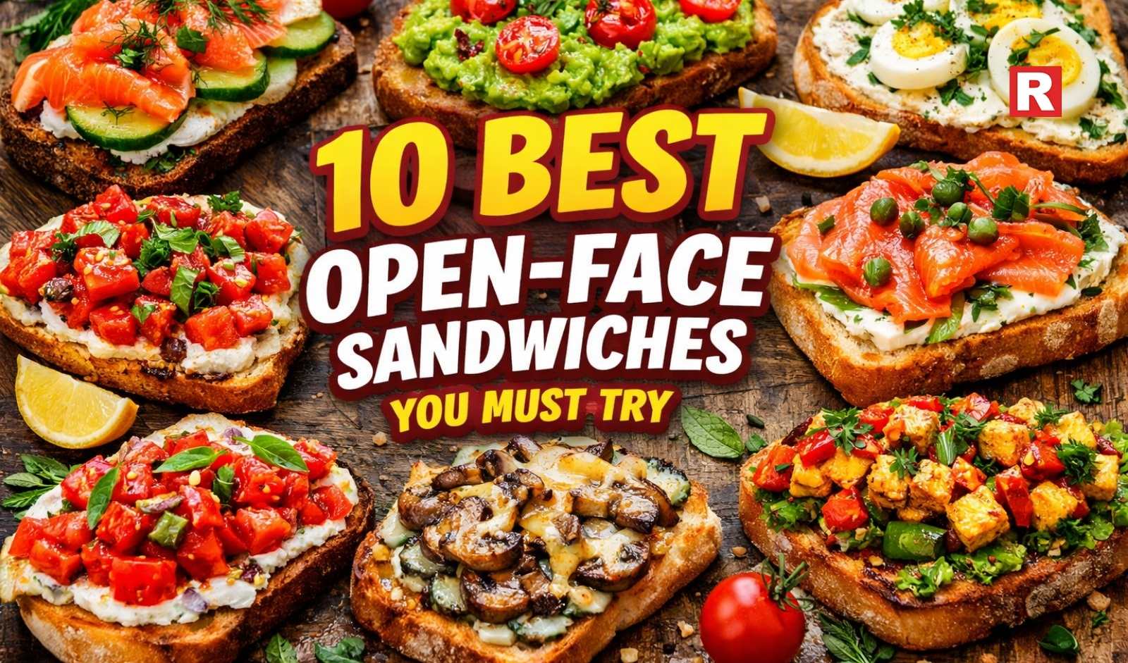 10 Best Open-Face Sandwiches You Must Try