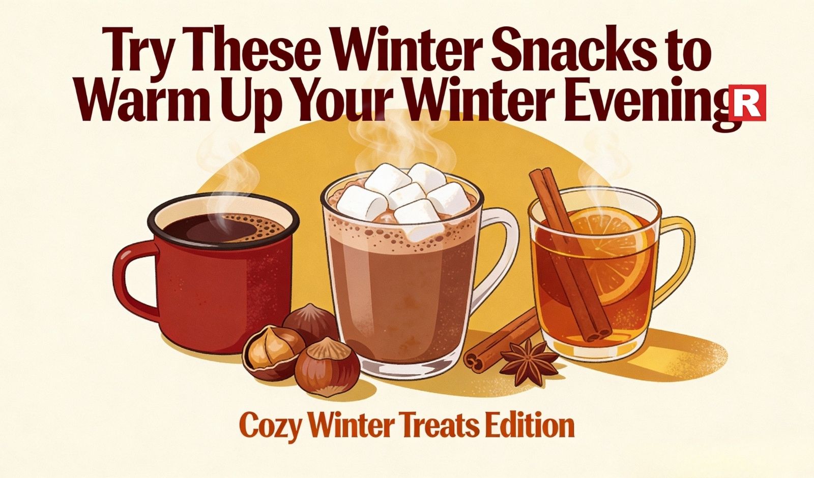 Try These Winter Snacks to Warm Up Your Winter Evening