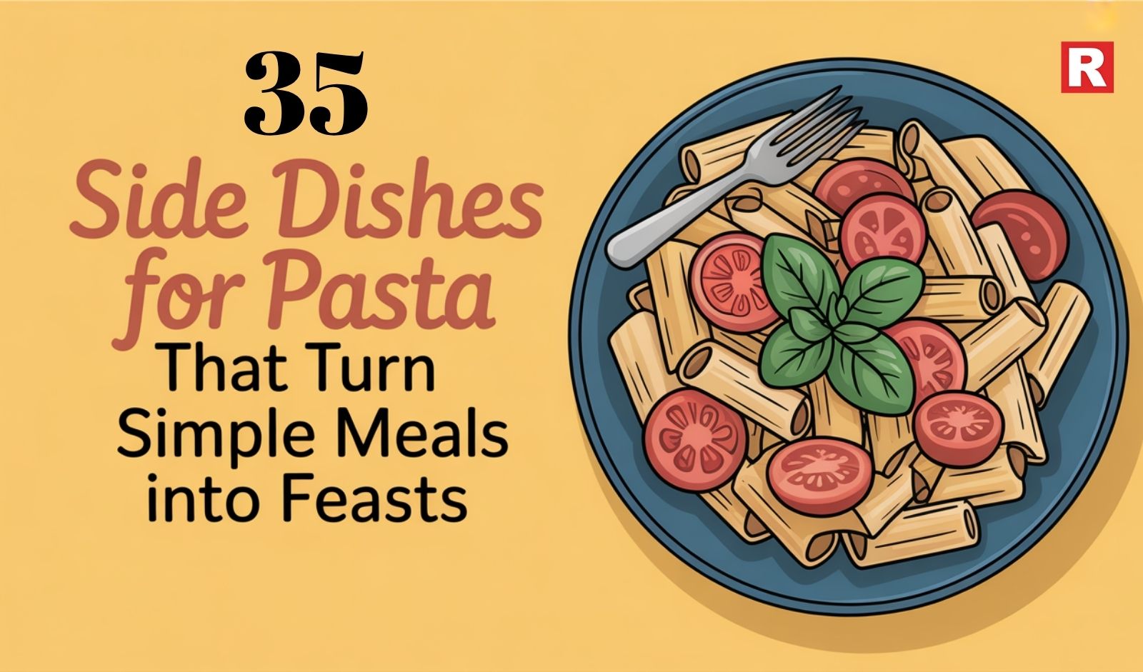35 Side Dishes for Pasta That Turn Simple Meals into Feasts