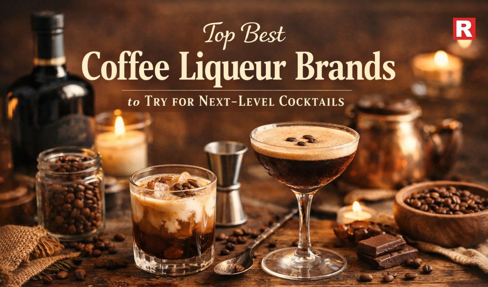 Top Best Coffee Liqueur Brands to Try for Next-Level Cocktails