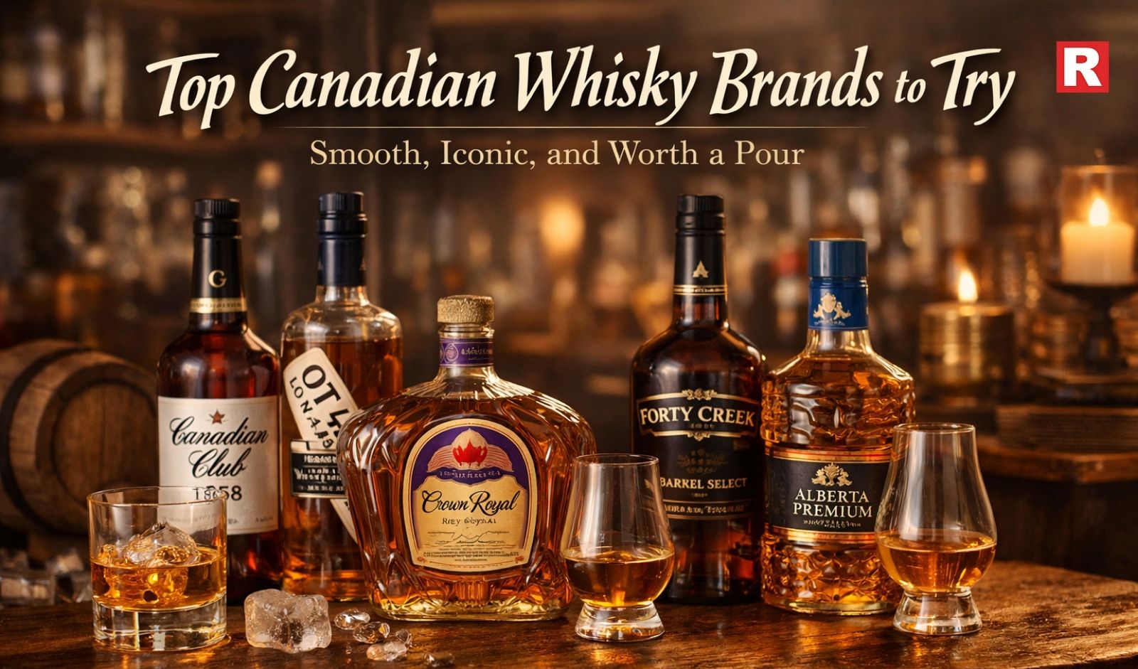 Top Canadian Whisky Brands to Try: Smooth, Iconic, and Worth a Pour