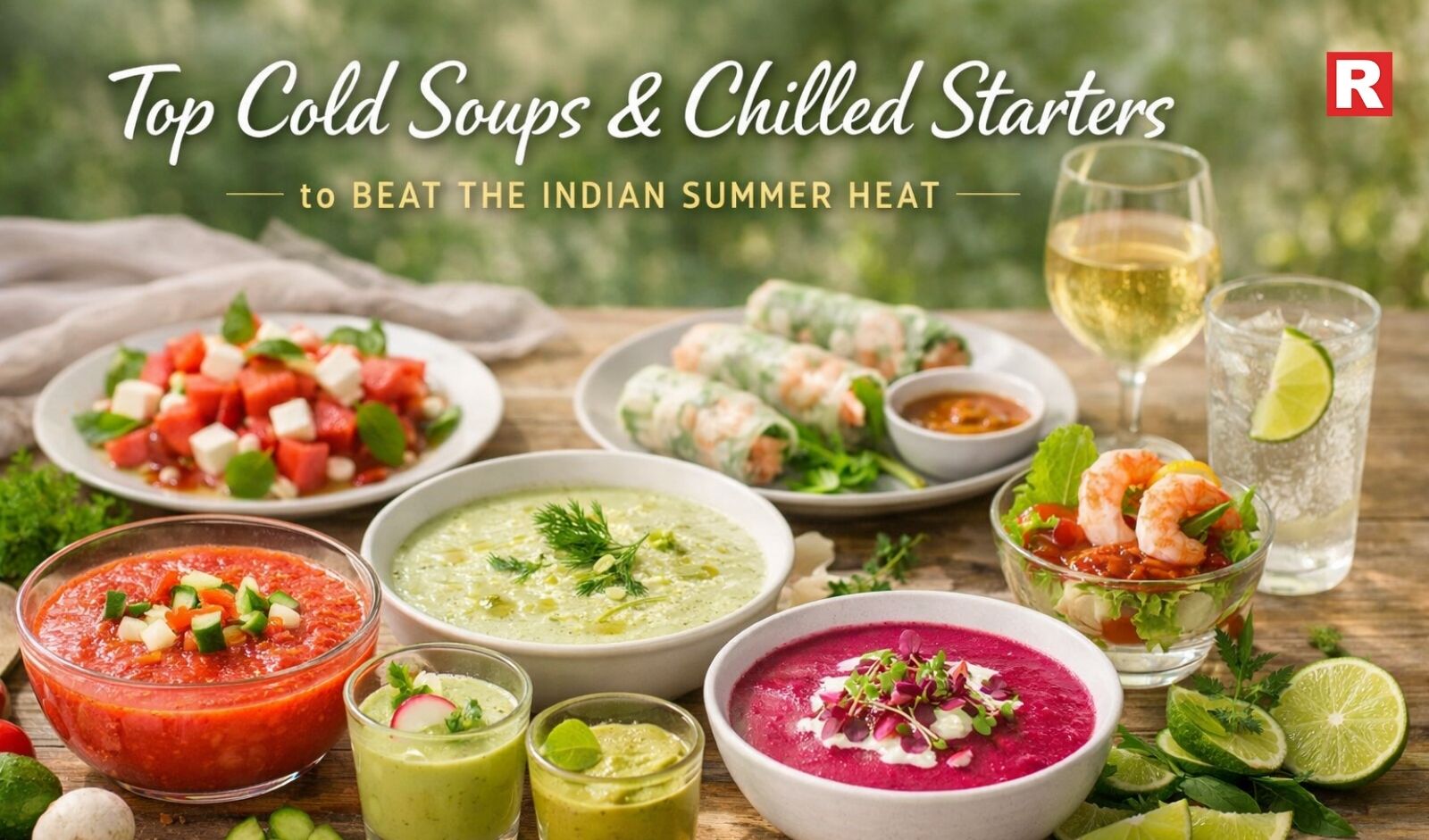 Top Cold Soups & Chilled Starters to Beat the Indian Summer Heat