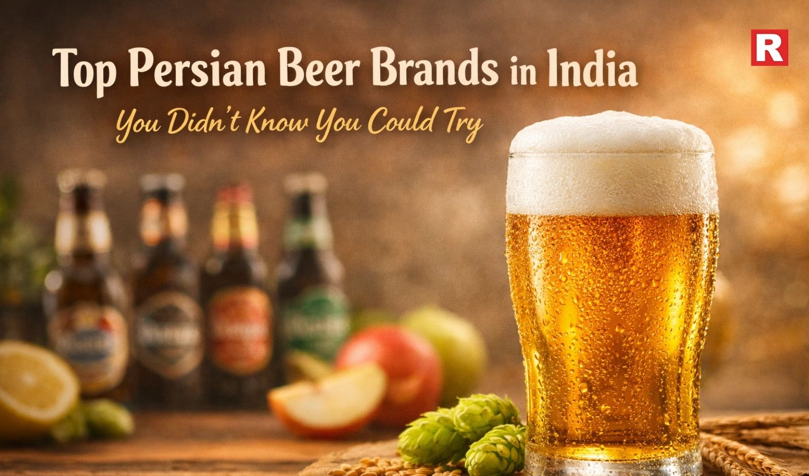 Top Persian Beer Brands in India You Didn’t Know You Could Try
