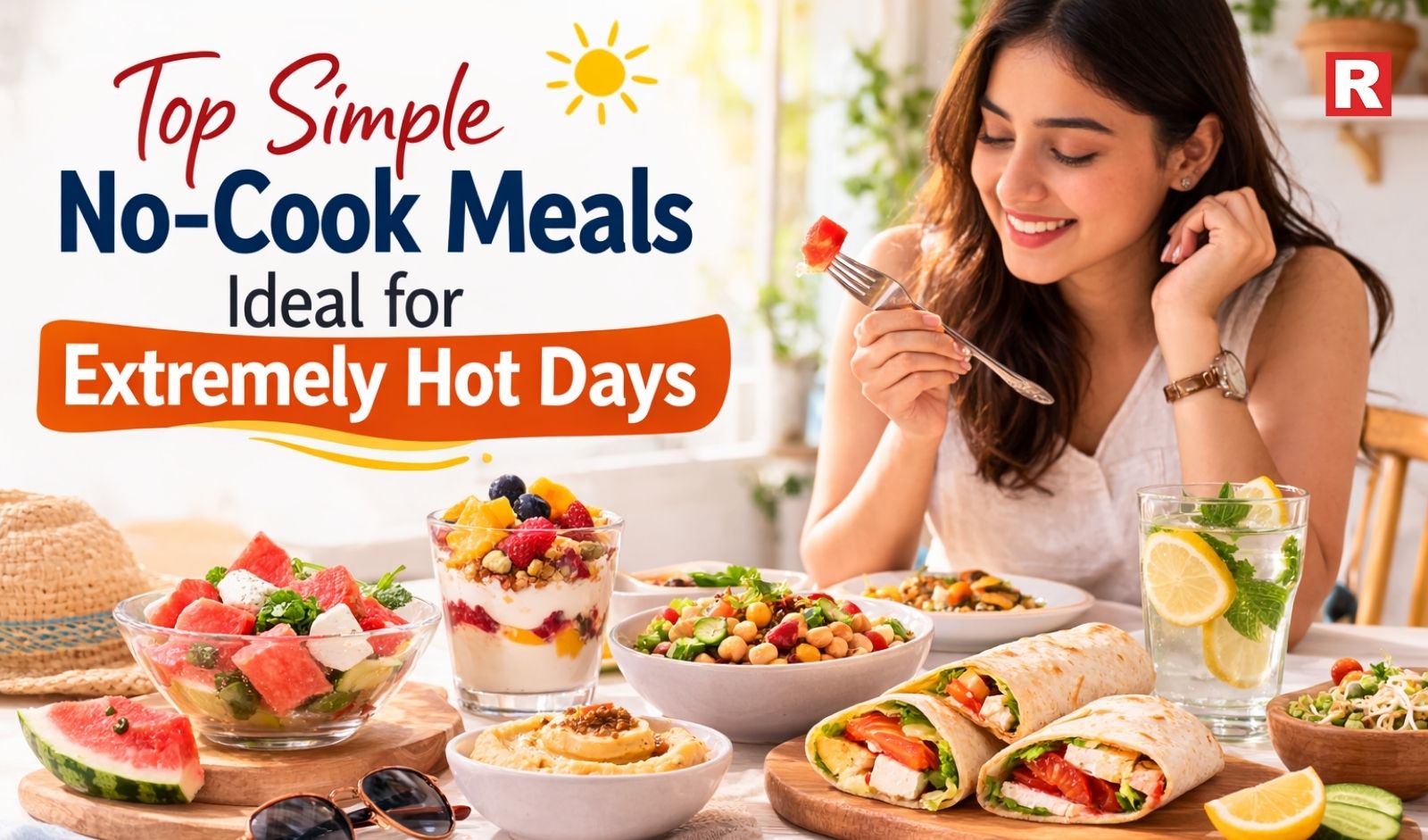 Top Simple No-Cook Meals Ideal for Extremely Hot Days