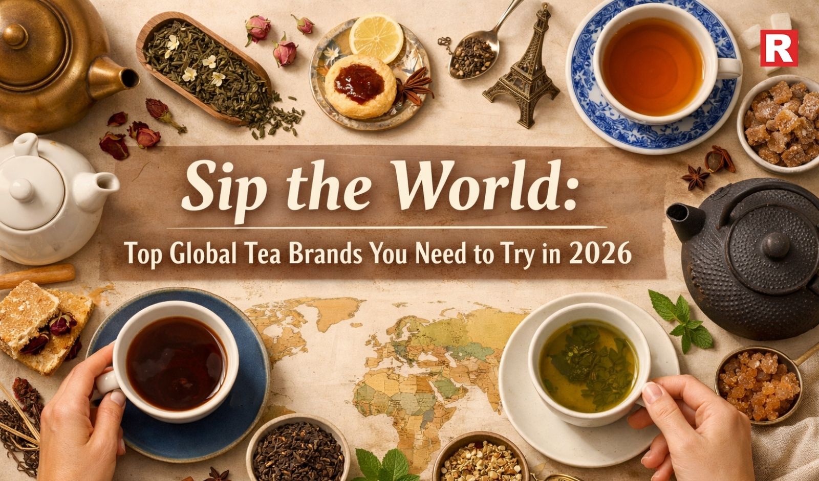 Sip the World: Top Global Tea Brands You Need to Try in 2026