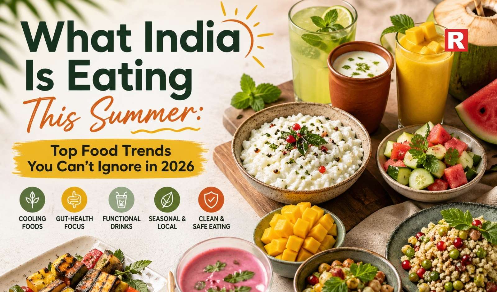 What India Is Eating This Summer: Top Food Trends You Can’t Ignore in 2026