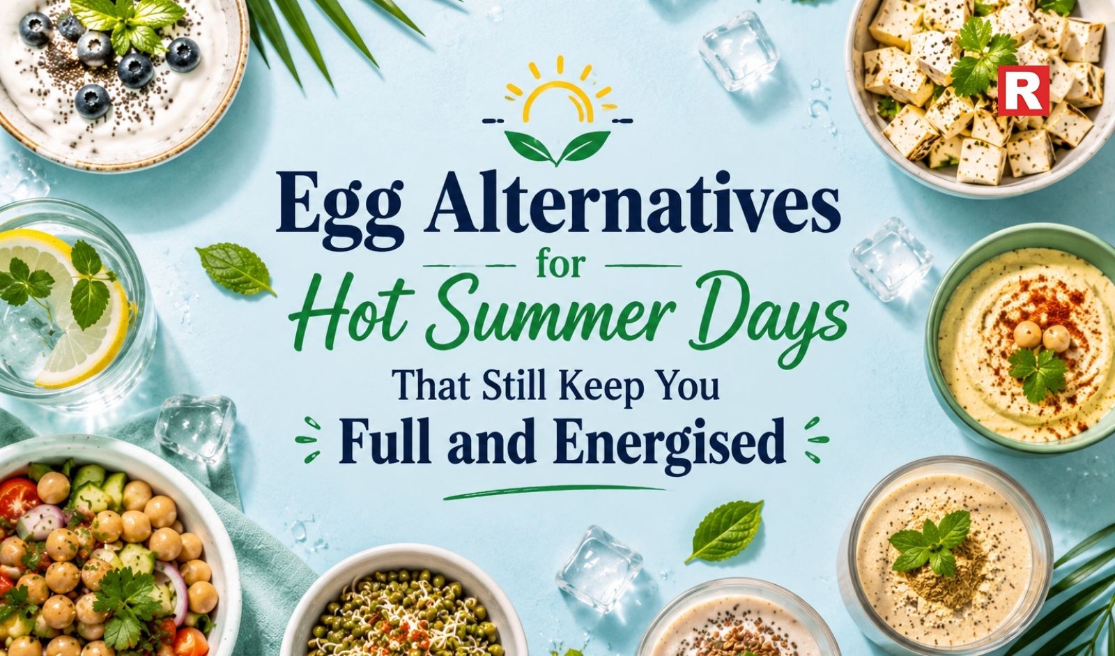 Egg Alternatives for Hot Summer Days That Still Keep You Full and Energised