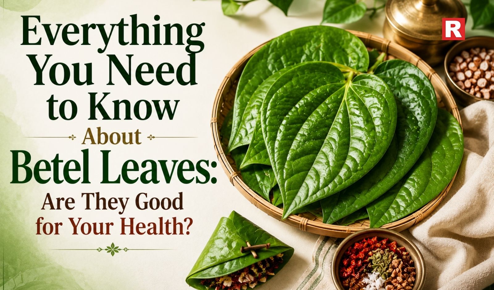 Everything You Need to Know About Betel Leaves: Are They Good for Your Health?