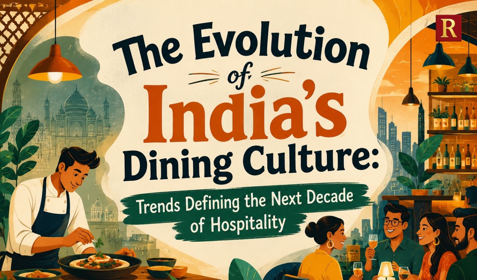 The Evolution of India's Dining Culture: Trends Defining the Next Decade of Hospitality