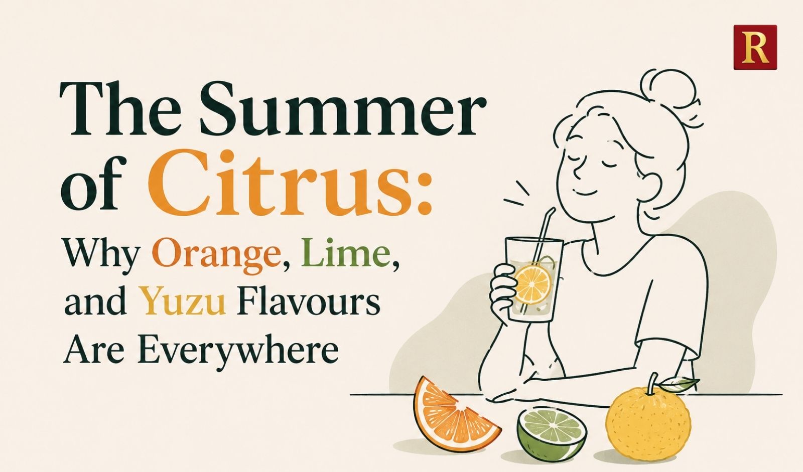 The Summer of Citrus: Why Orange, Lime, and Yuzu Flavours Are Everywhere
