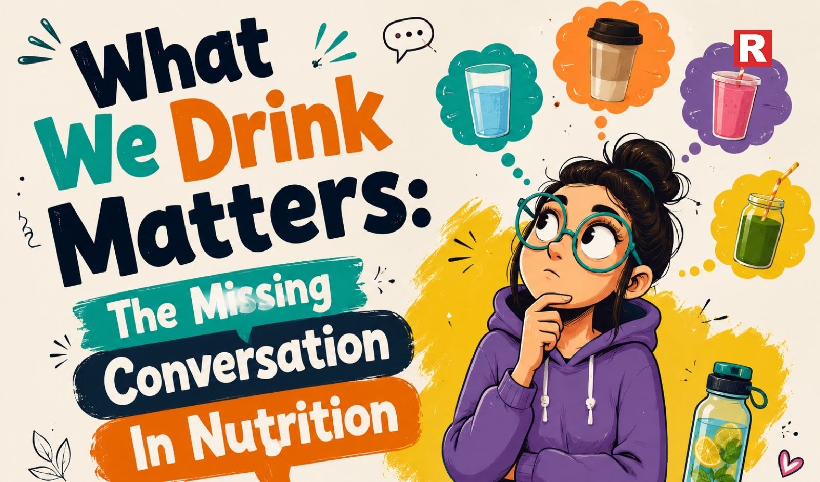 What We Drink Matters: The Missing Conversation In Nutrition
