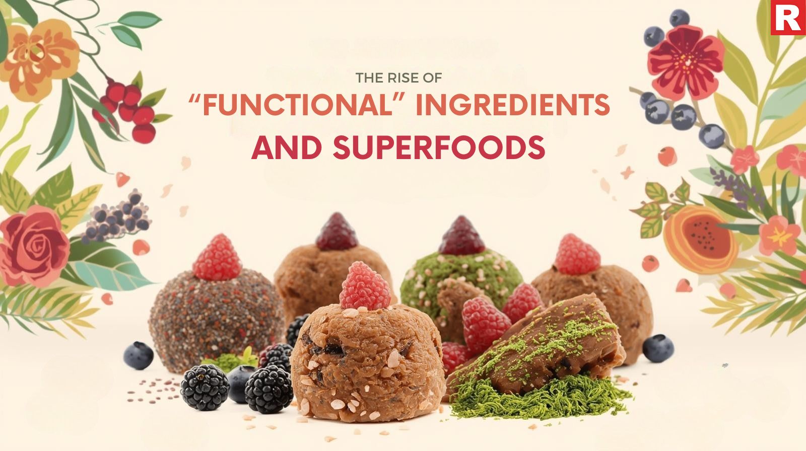 The Rise of "Functional" Ingredients & Superfoods