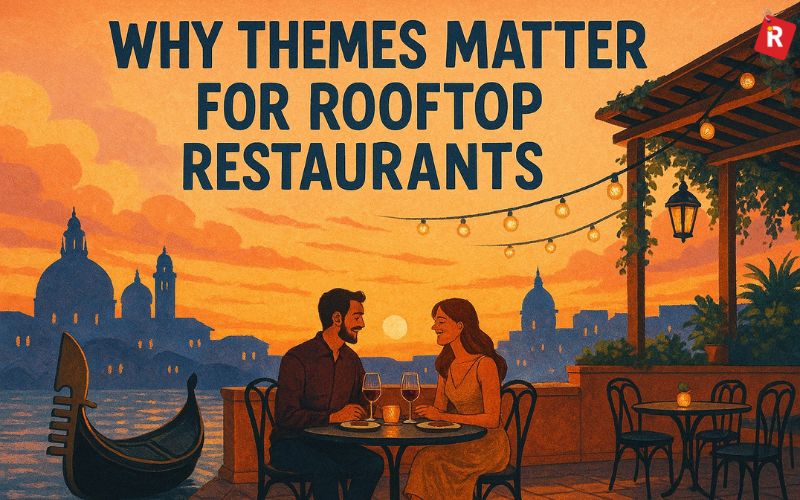 Why Themes Matter for Rooftop Restaurants
