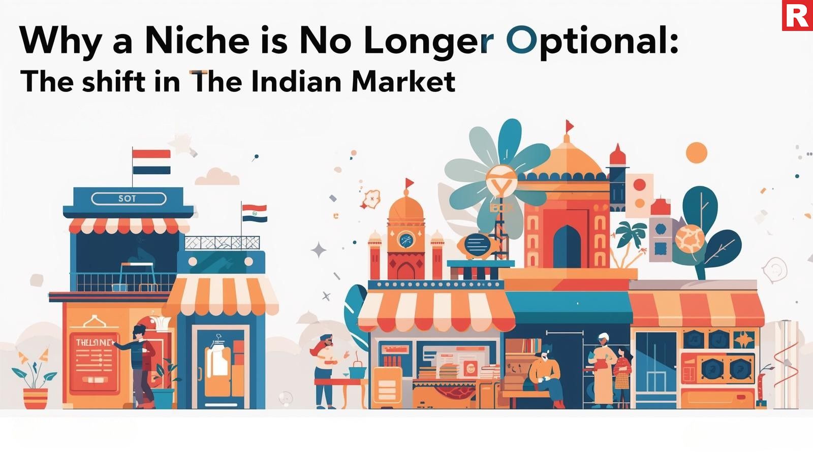 Why a Niche is No Longer Optional: The Shift in the Indian Market