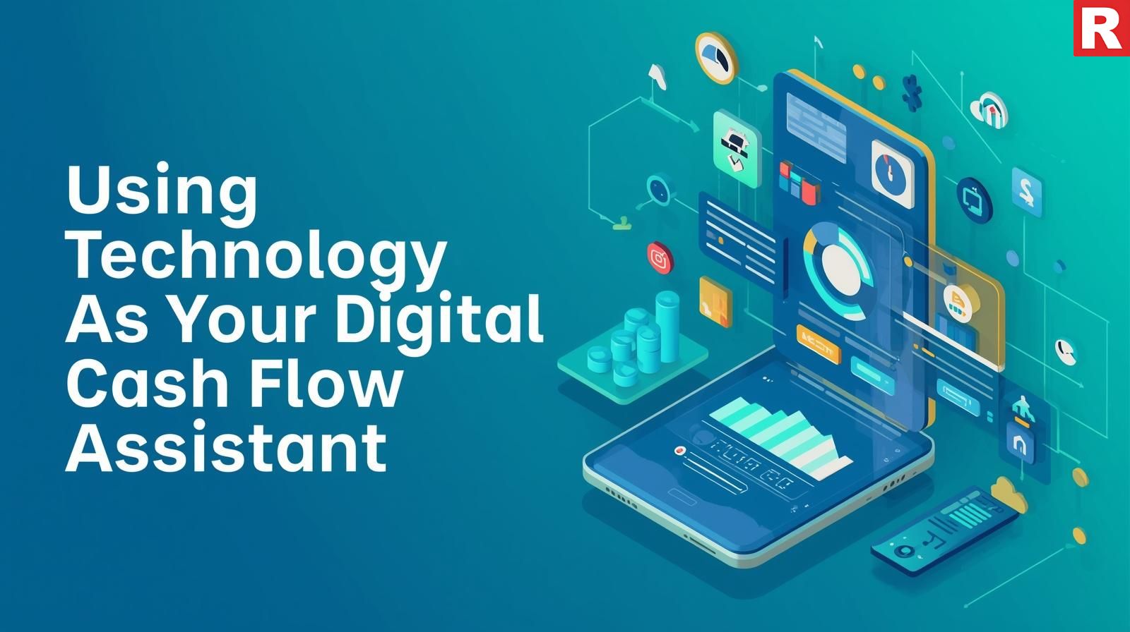 Using Technology As Your Digital Cash Flow Assistant
