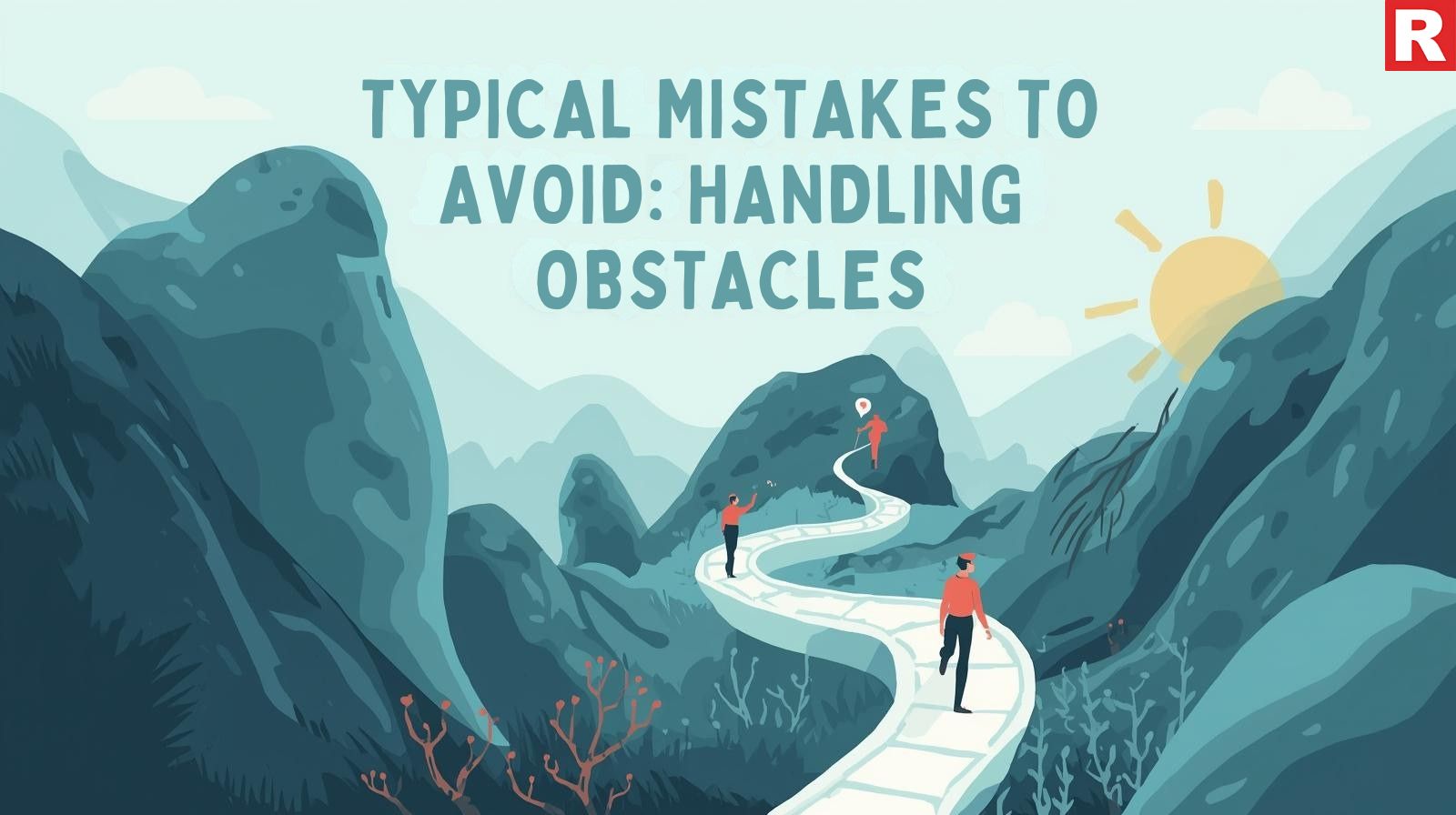 Typical Mistakes to Avoid: Handling the Obstacles
